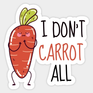 I Don't Carrot All Cute Carrot Sticker